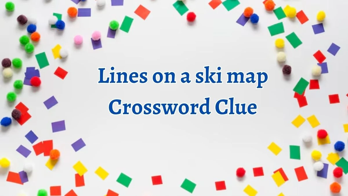 NYT Lines on a ski map (4) Crossword Clue Puzzle Answer from September 20, 2024