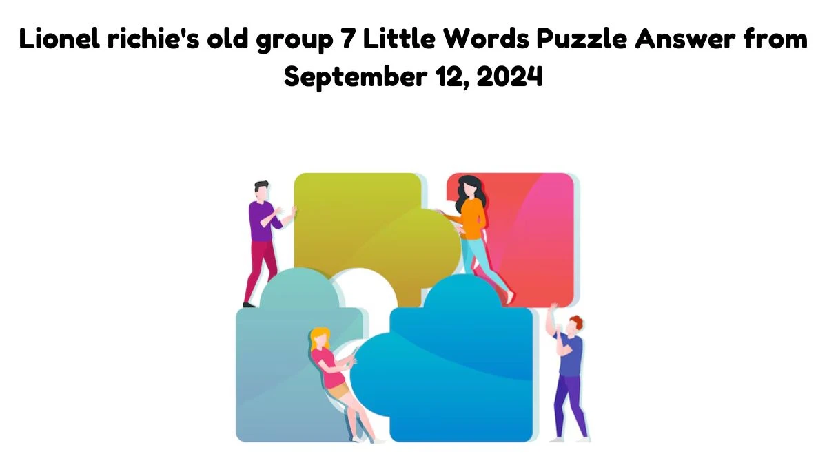 Lionel richie's old group 7 Little Words Puzzle Answers from September 12, 2024