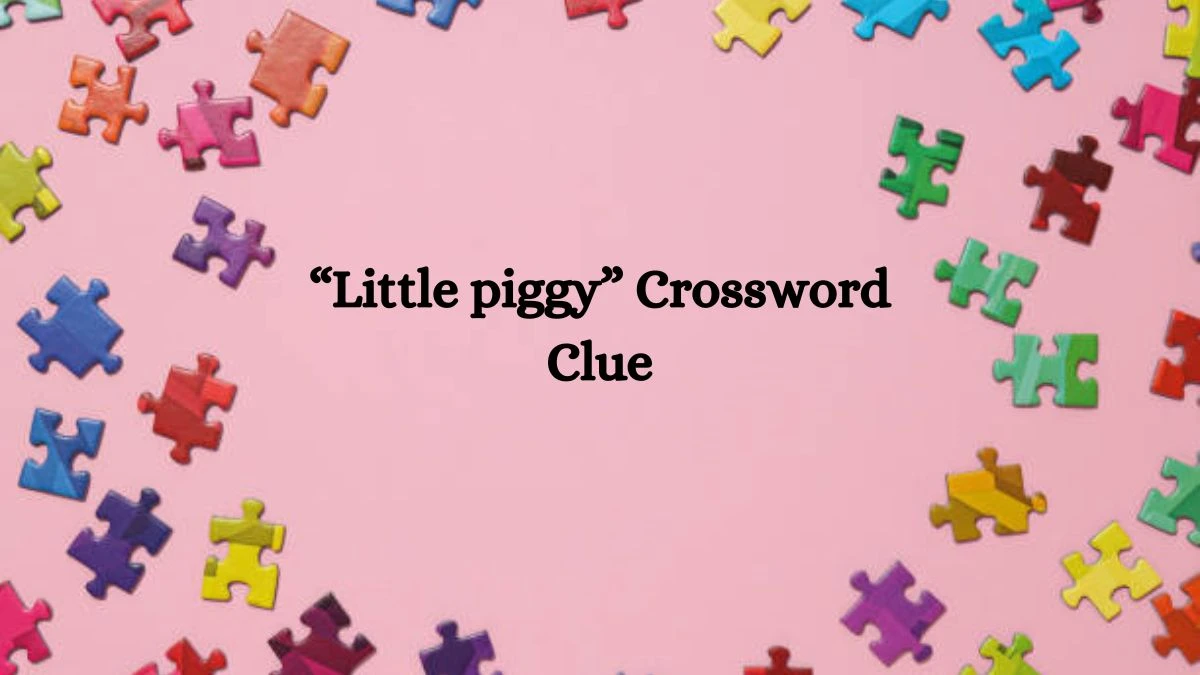 NYT “Little piggy” Crossword Clue Puzzle Answer from September 23, 2024