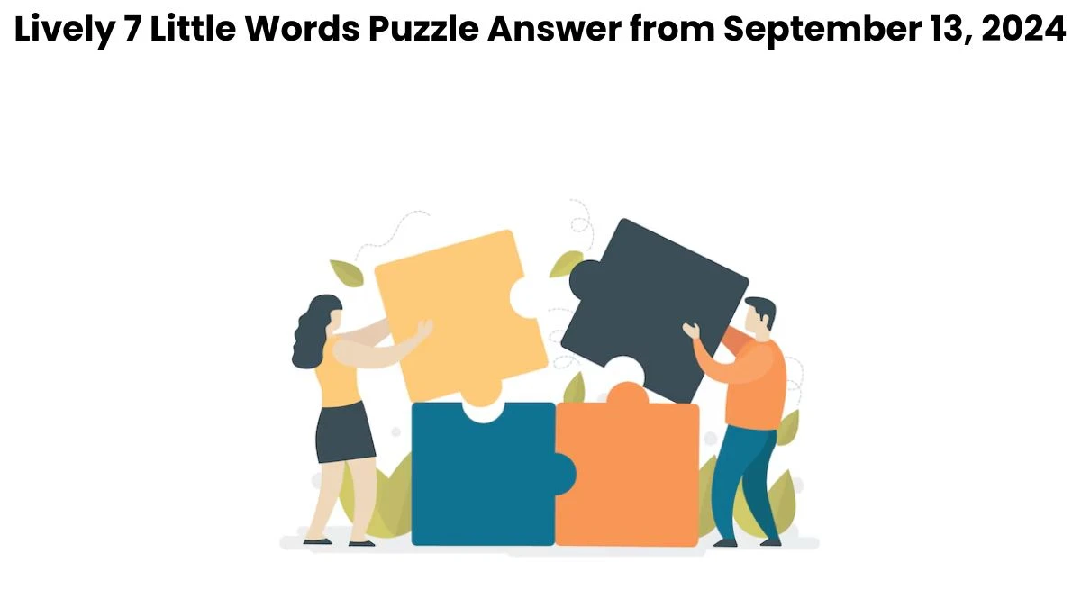 Lively 7 Little Words Puzzle Answers from September 13, 2024