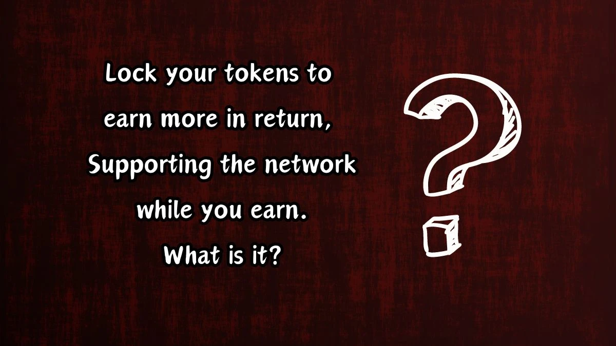 Lock your tokens to earn more in return, Supporting the network while you earn. What is it? Musk X Empire Riddle of the Day 20 September 2024