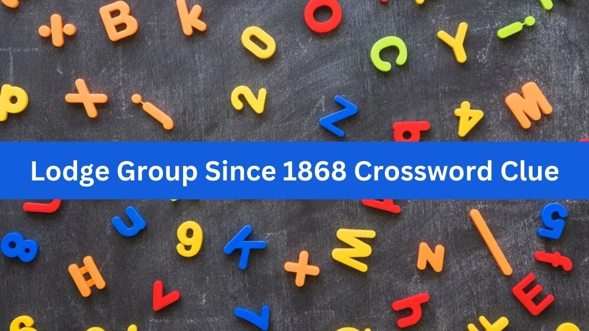 Lodge Group Since 1868 NYT Crossword Clue Puzzle Answer on September 02, 2024