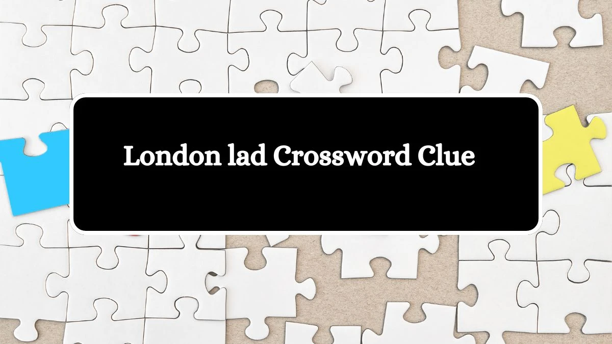 NYT London lad Crossword Clue Puzzle Answer from September 24, 2024