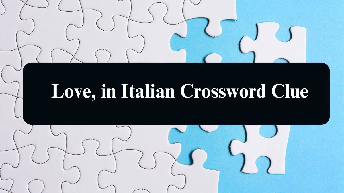 Love, in Italian NYT Crossword Clue