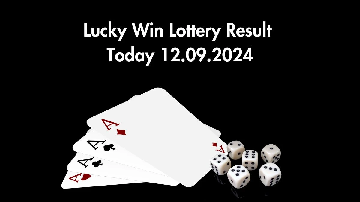 Lucky Win Lottery Result Today 12.09.2024