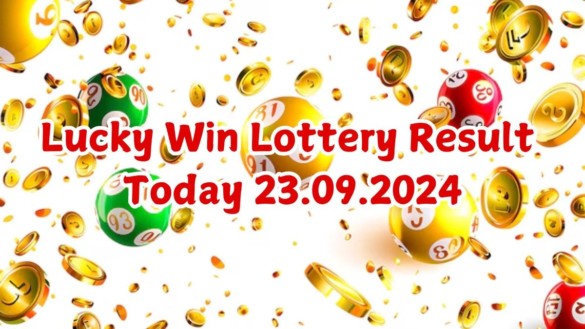 Lucky Win Lottery Result Today 23.09.2024