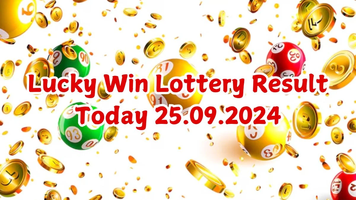 Lucky Win Lottery Result Today 25.09.2024