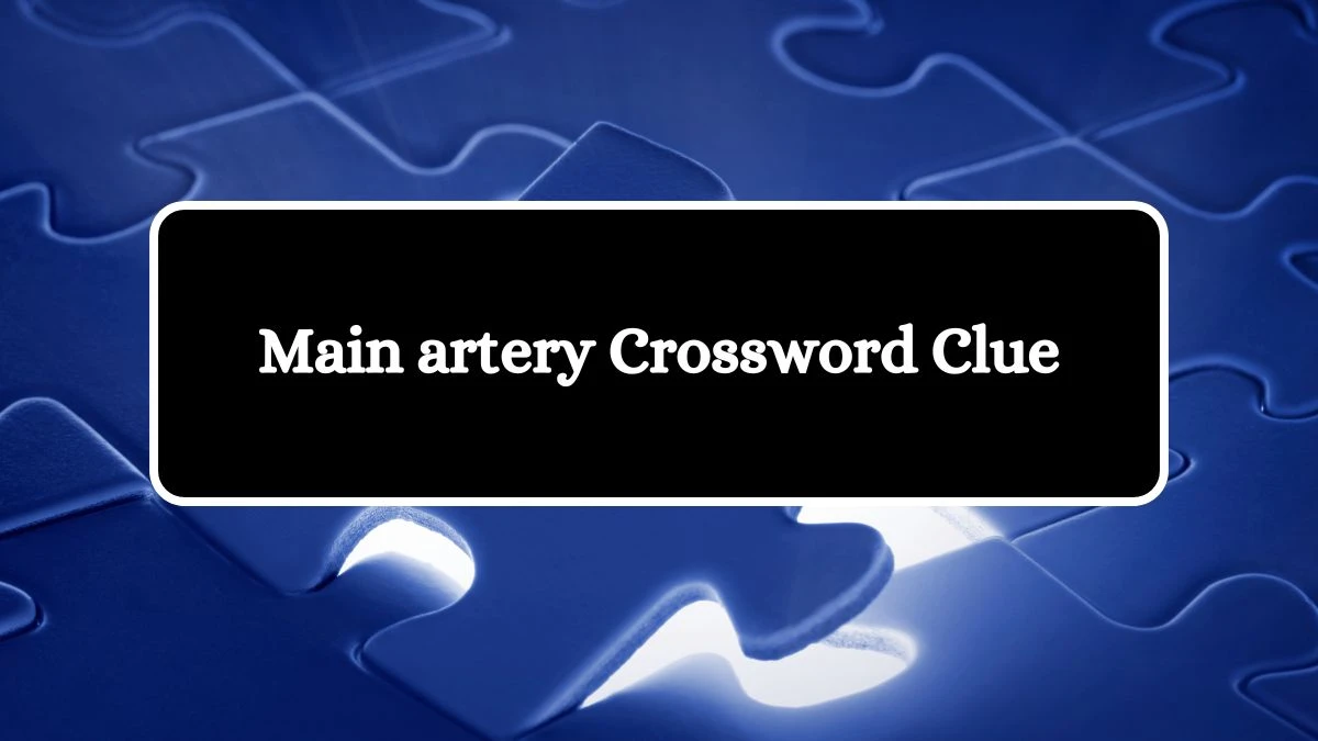 Main artery 5 Letters Crossword Clue Puzzle Answer from September 04, 2024