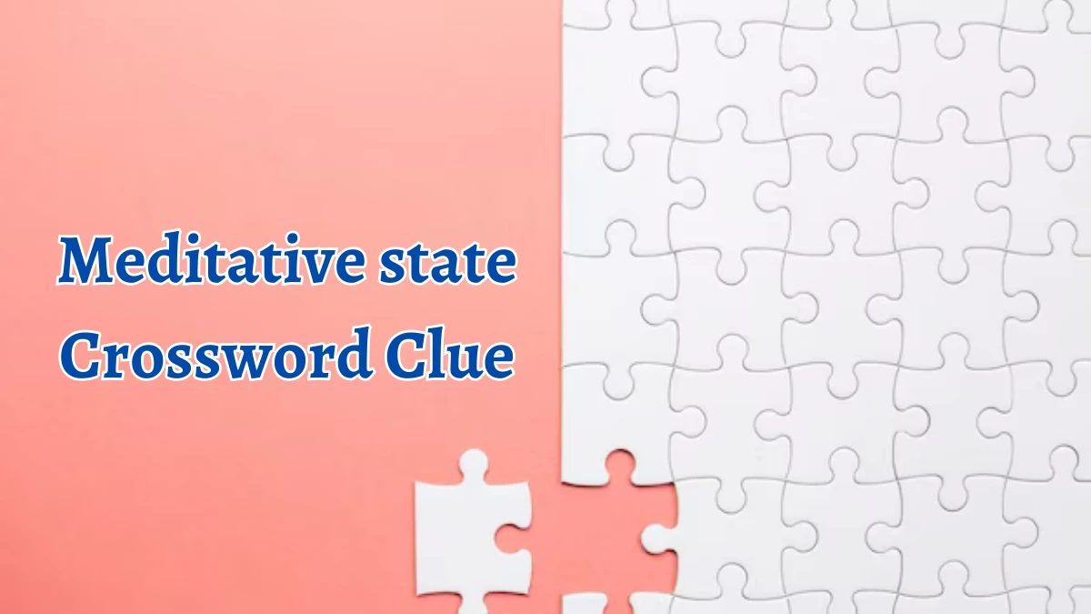 NYT Meditative state Crossword Clue Puzzle Answer from September 10, 2024