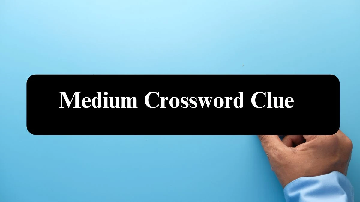 Medium 7 Letters Crossword Clue Puzzle Answer from September 19, 2024