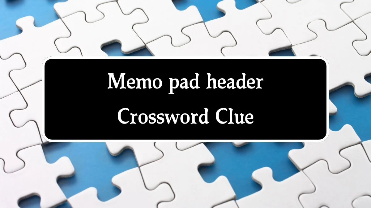 Memo pad header NYT Crossword Clue Puzzle Answer on September 27, 2024