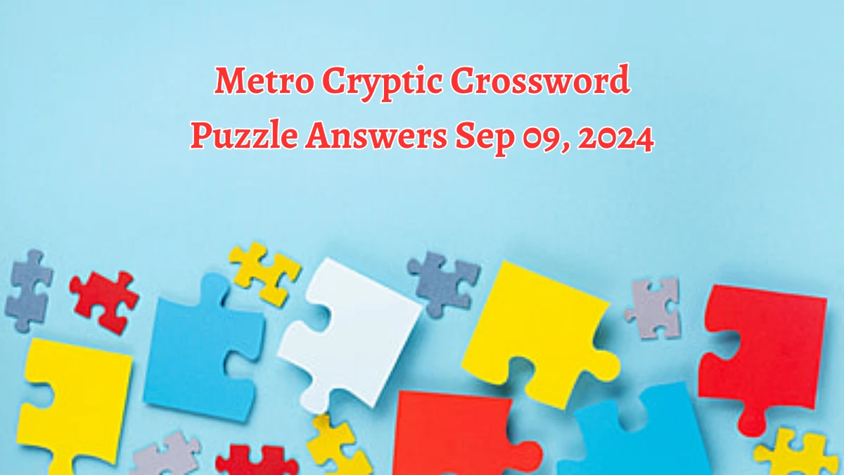 Metro Cryptic Crossword Puzzle Answers Sep 09, 2024