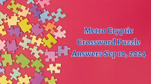 Metro Cryptic Crossword Puzzle Answers Sep 10, 2024