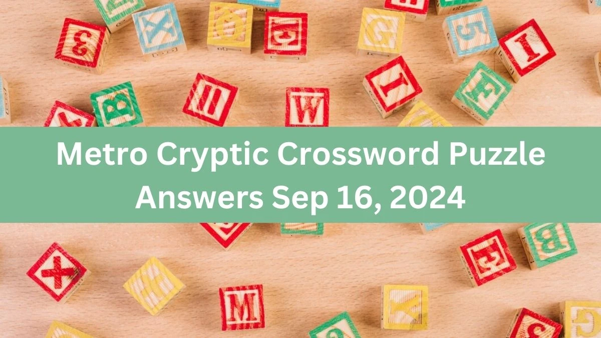 Metro Cryptic Crossword Puzzle Answers Sep 16, 2024