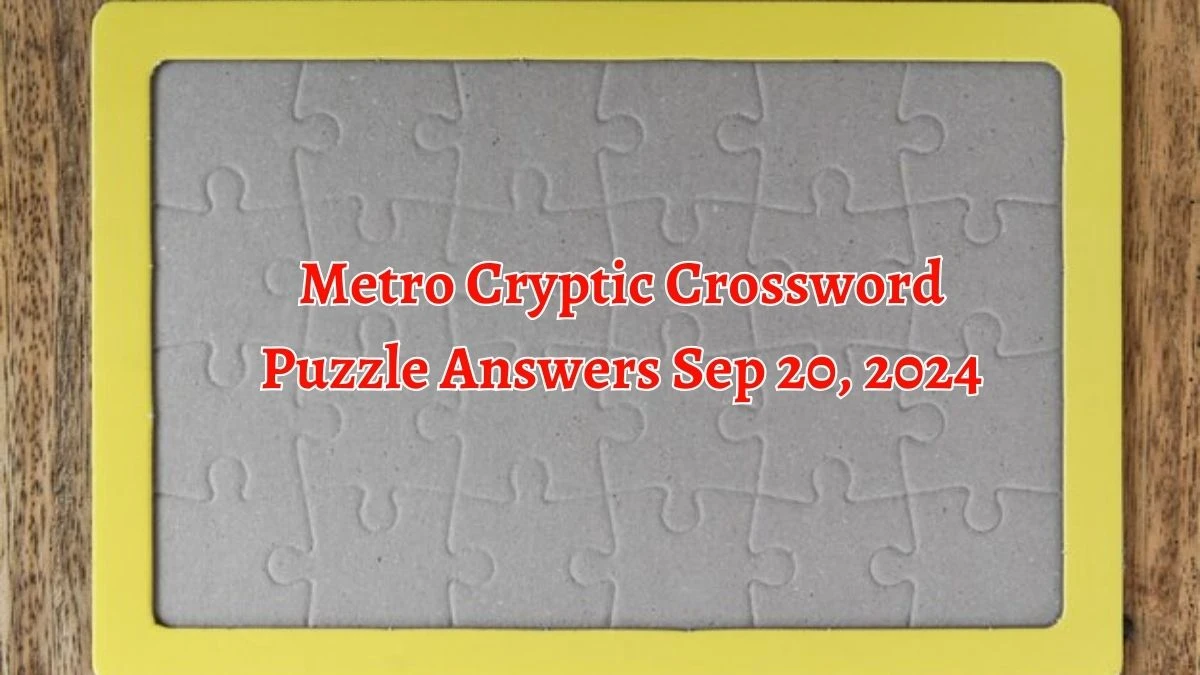 Metro Cryptic Crossword Puzzle Answers Sep 20, 2024