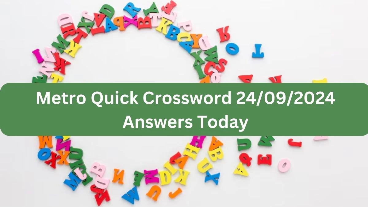 Metro Quick Crossword 24/09/2024 Answers Today