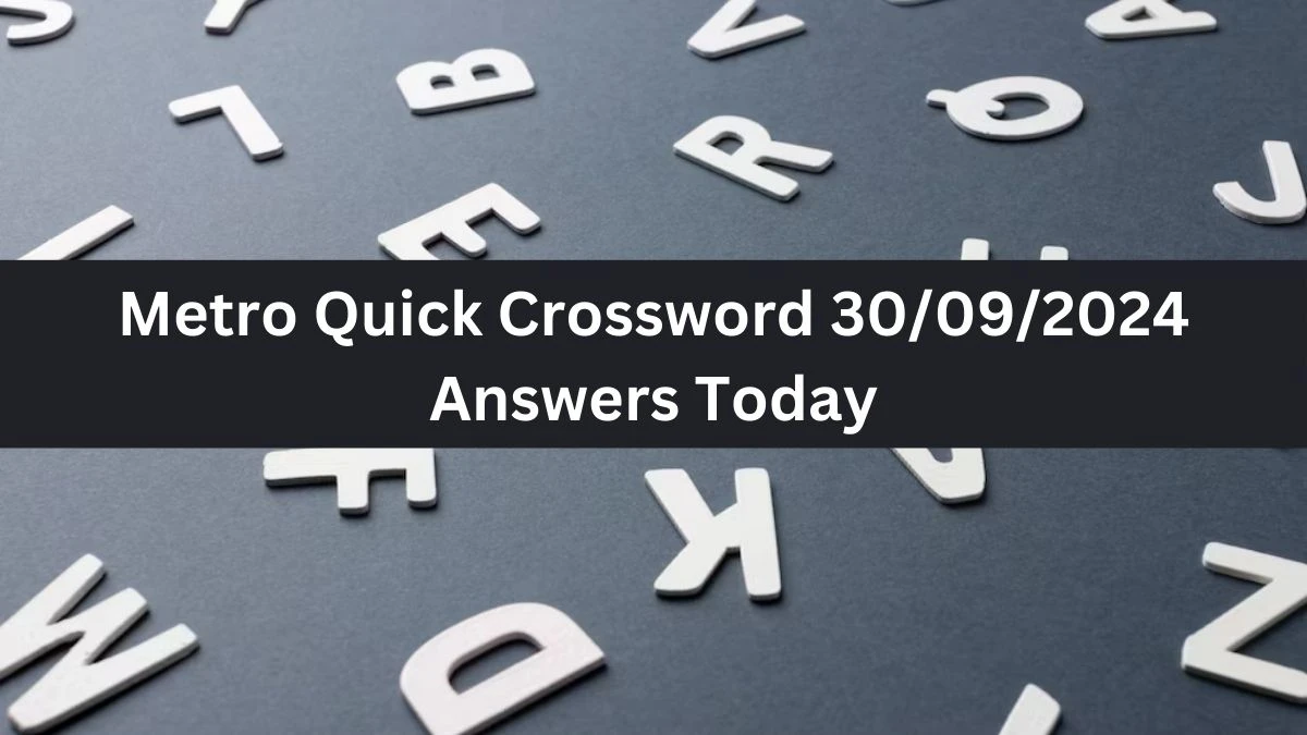 Metro Quick Crossword 30/09/2024 Answers Today