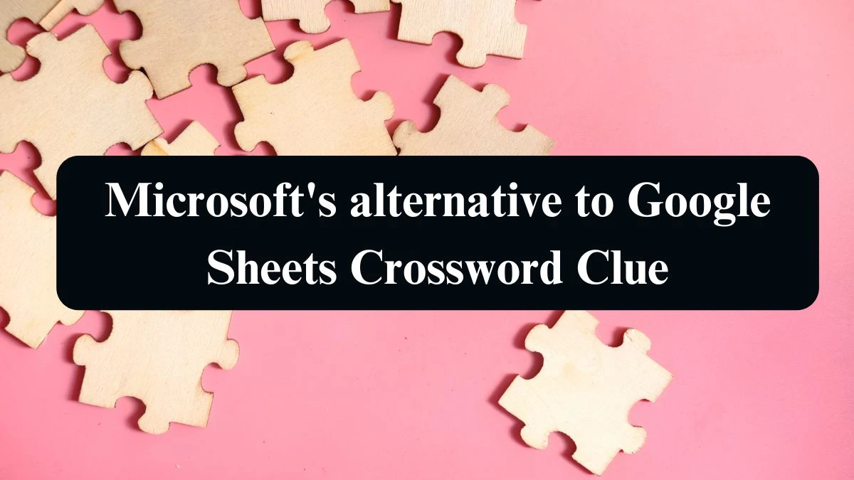 Microsoft's alternative to Google Sheets NYT Crossword Clue Puzzle Answer from September 06, 2024