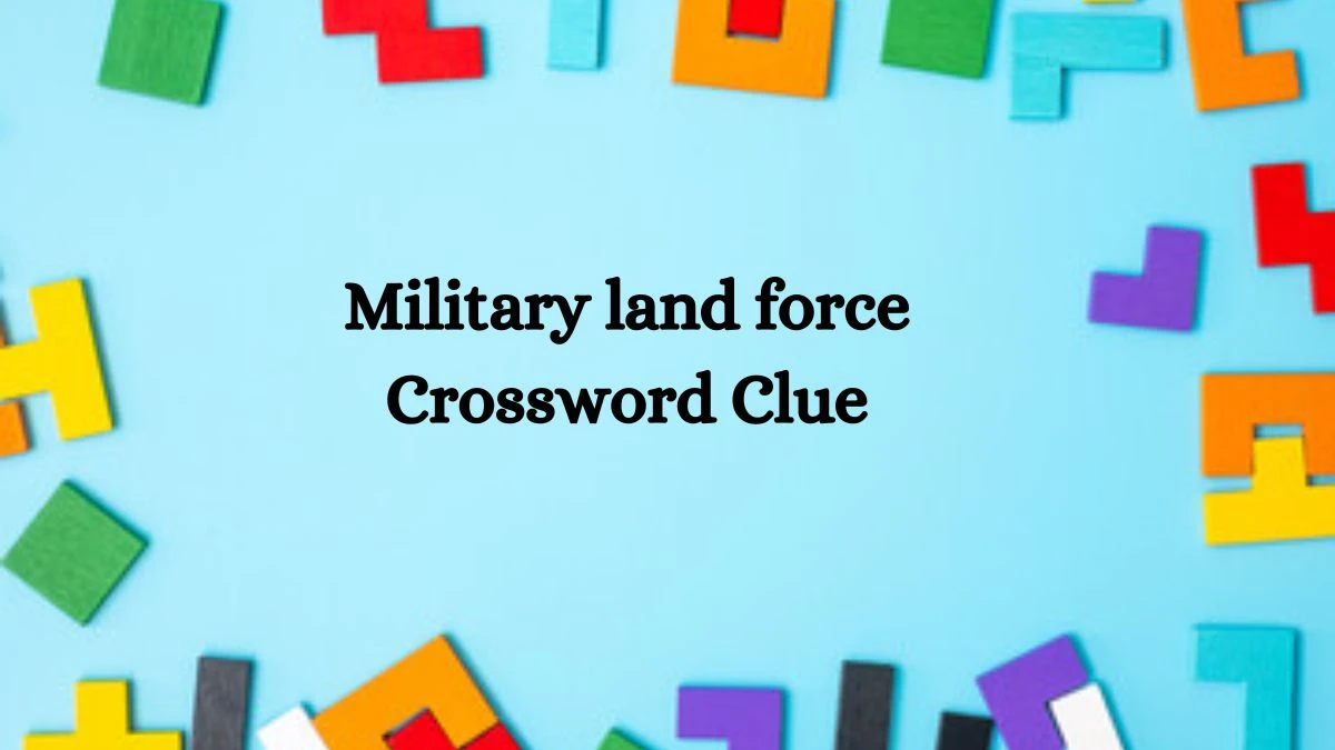 Irish Daily Mail Quick Military land force Crossword Clue Puzzle Answer from September 27, 2024