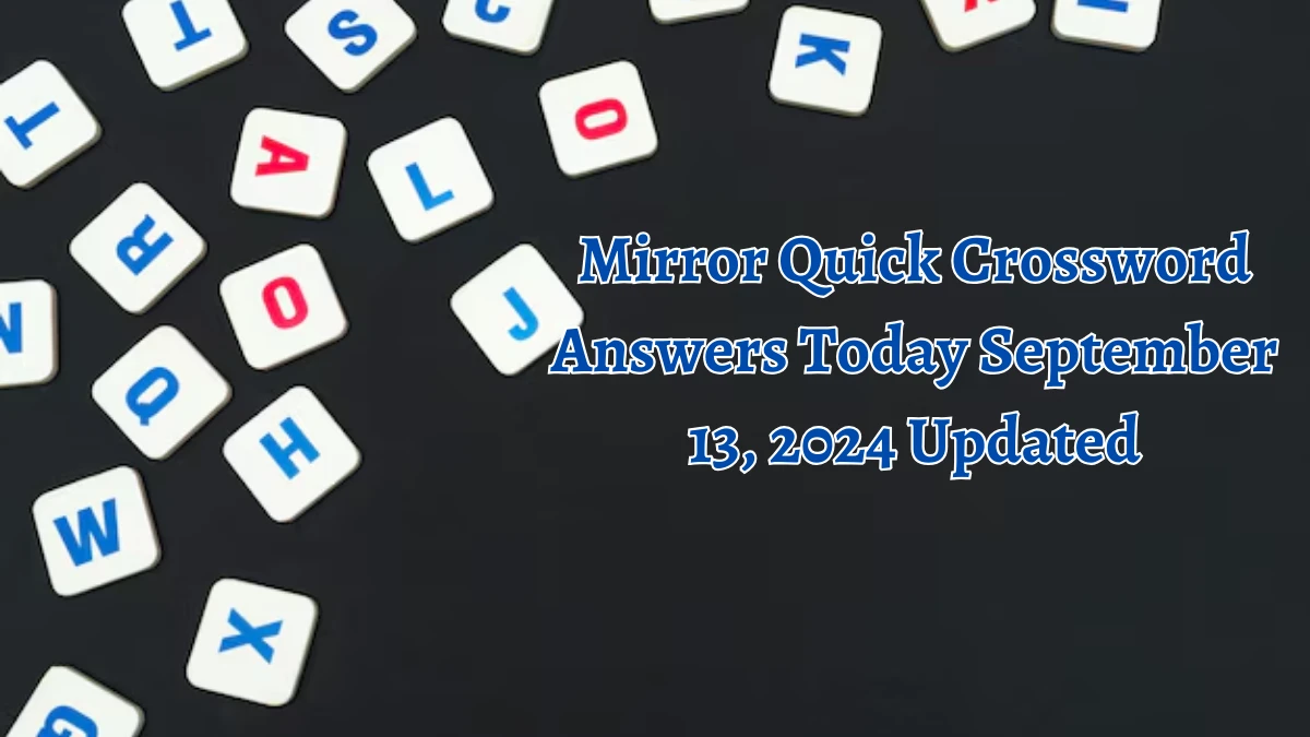 Mirror Quick Crossword Answers Today September 13, 2024 Updated