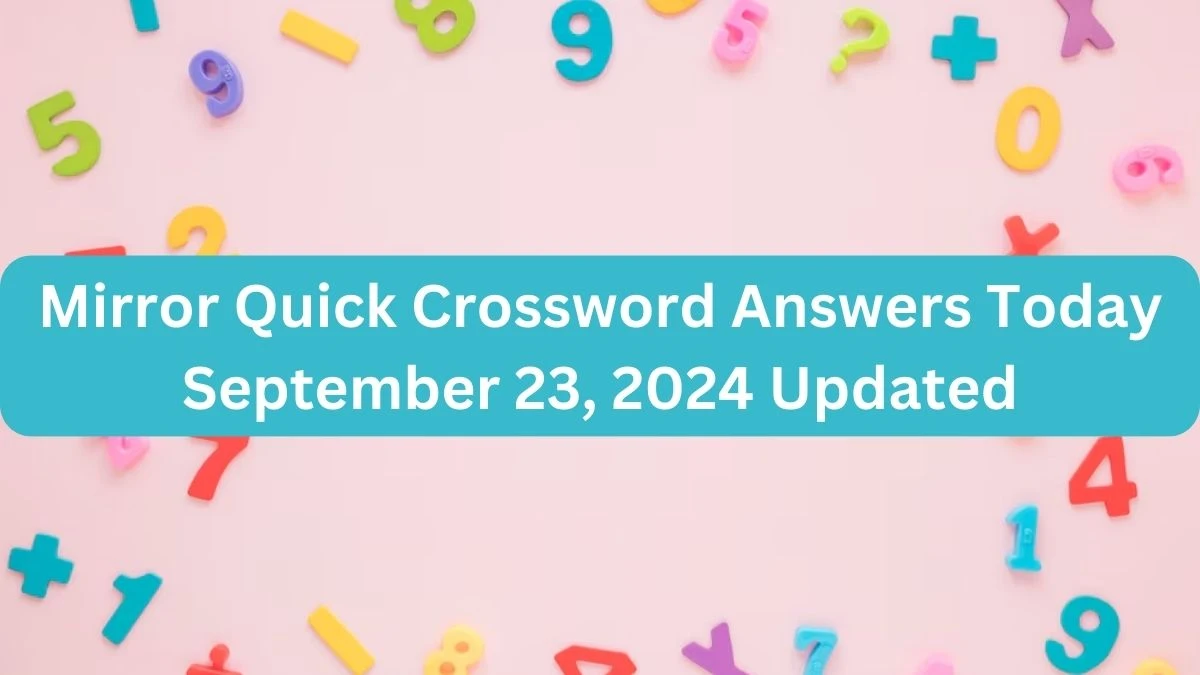 Mirror Quick Crossword Answers Today September 23, 2024 Updated