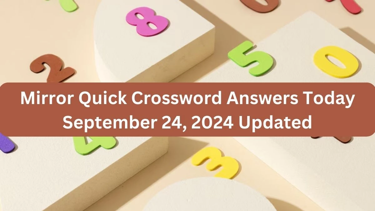 Mirror Quick Crossword Answers Today September 24, 2024 Updated