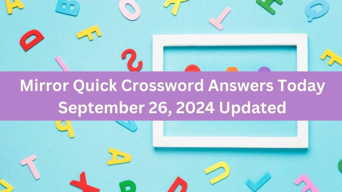 Mirror Quick Crossword Answers Today September 26, 2024 Updated