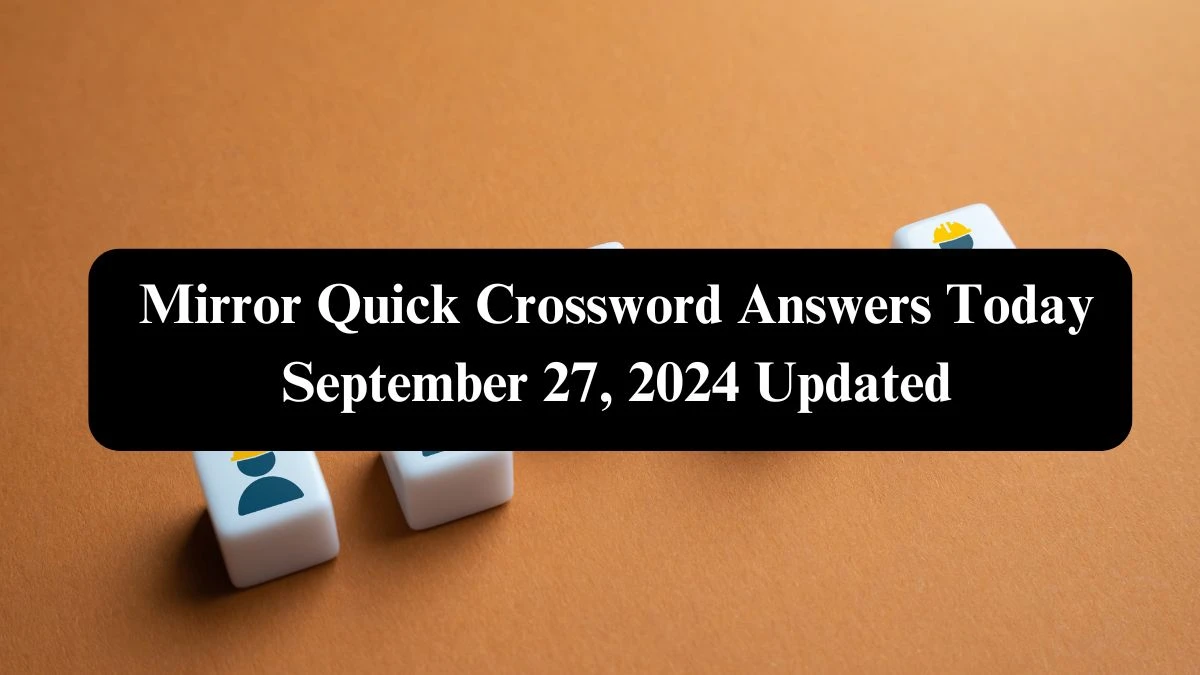 Mirror Quick Crossword Answers Today September 27, 2024 Updated