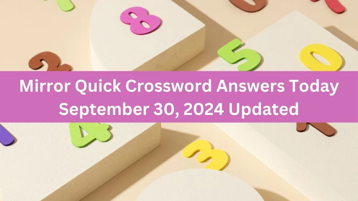 Mirror Quick Crossword Answers Today September 30, 2024 Updated