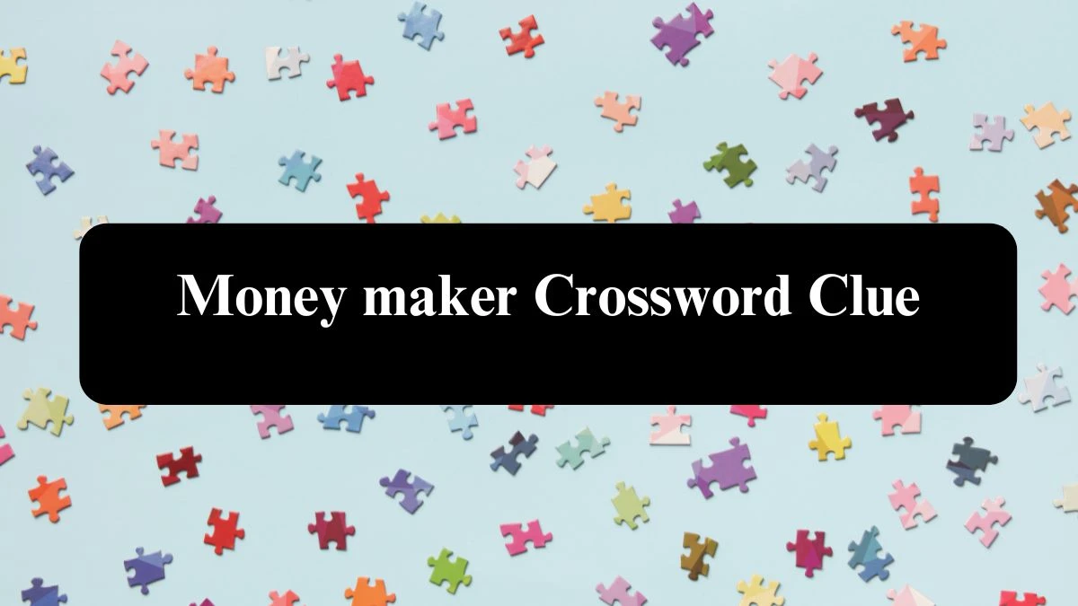 Money maker (4) NYT Crossword Clue Puzzle Answer on September 18, 2024