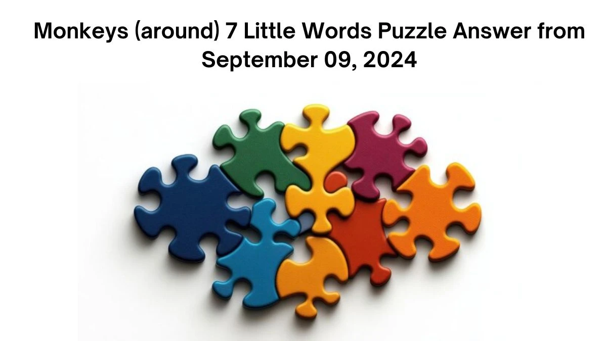 Monkeys (around) 7 Little Words Puzzle Answer from September 09, 2024