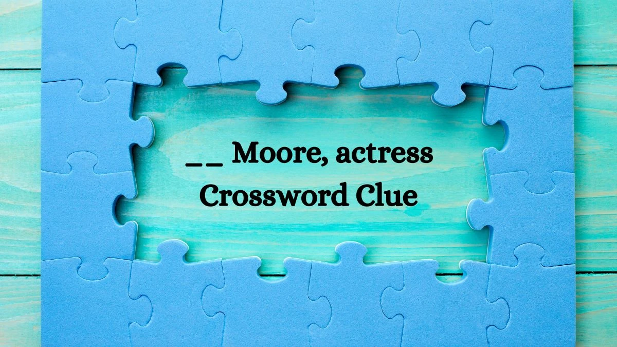 __ Moore, actress 4 Letters Crossword Clue Puzzle Answer from September 14, 2024