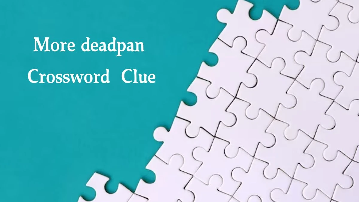 More deadpan 7 Little Words Puzzle Answer from September 23, 2024