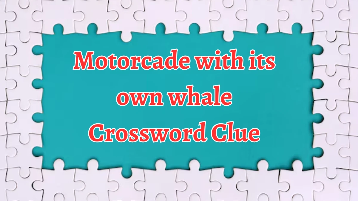 Motorcade with its own whale Crossword Clue Puzzle Answer from September 05, 2024