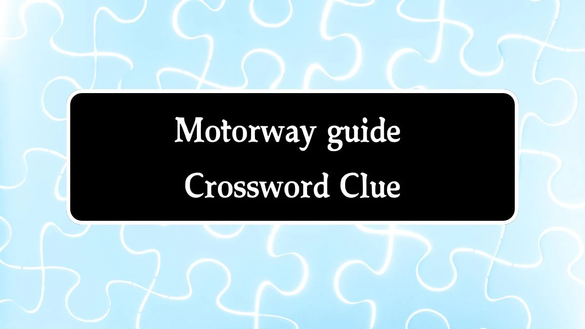 Motorway guide (4,3) 7 Letters Crossword Clue Puzzle Answer from September 20, 2024