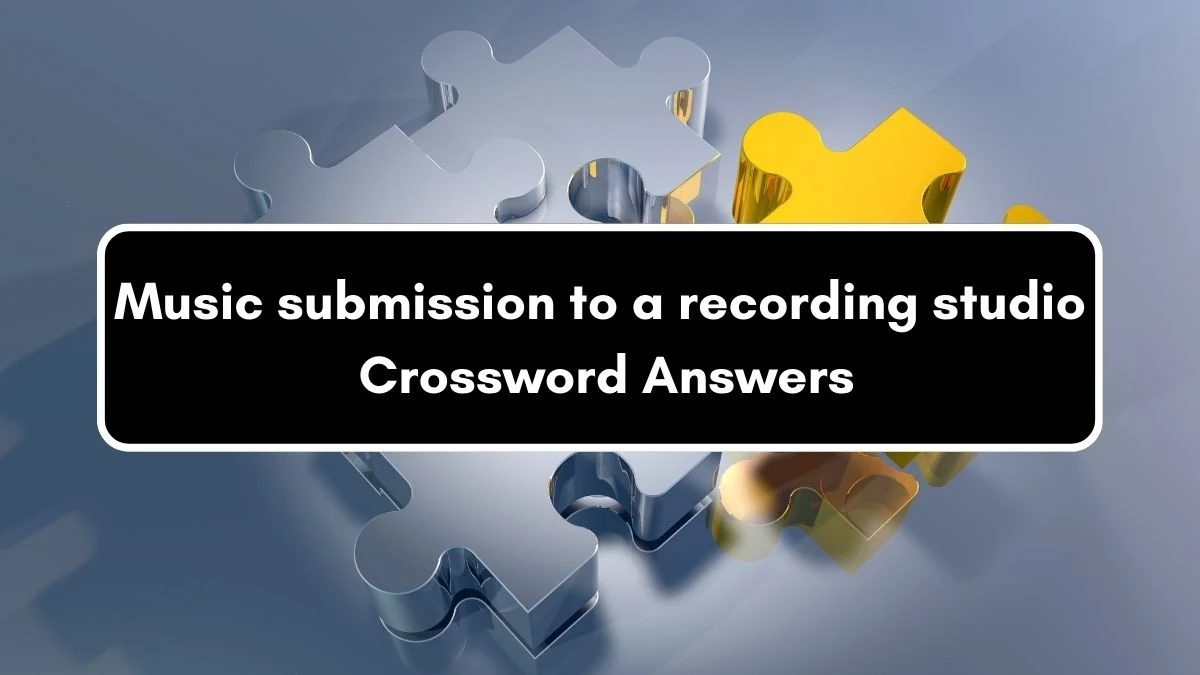 Music submission to a recording studio NYT Crossword Clue Puzzle Answer from September 10, 2024