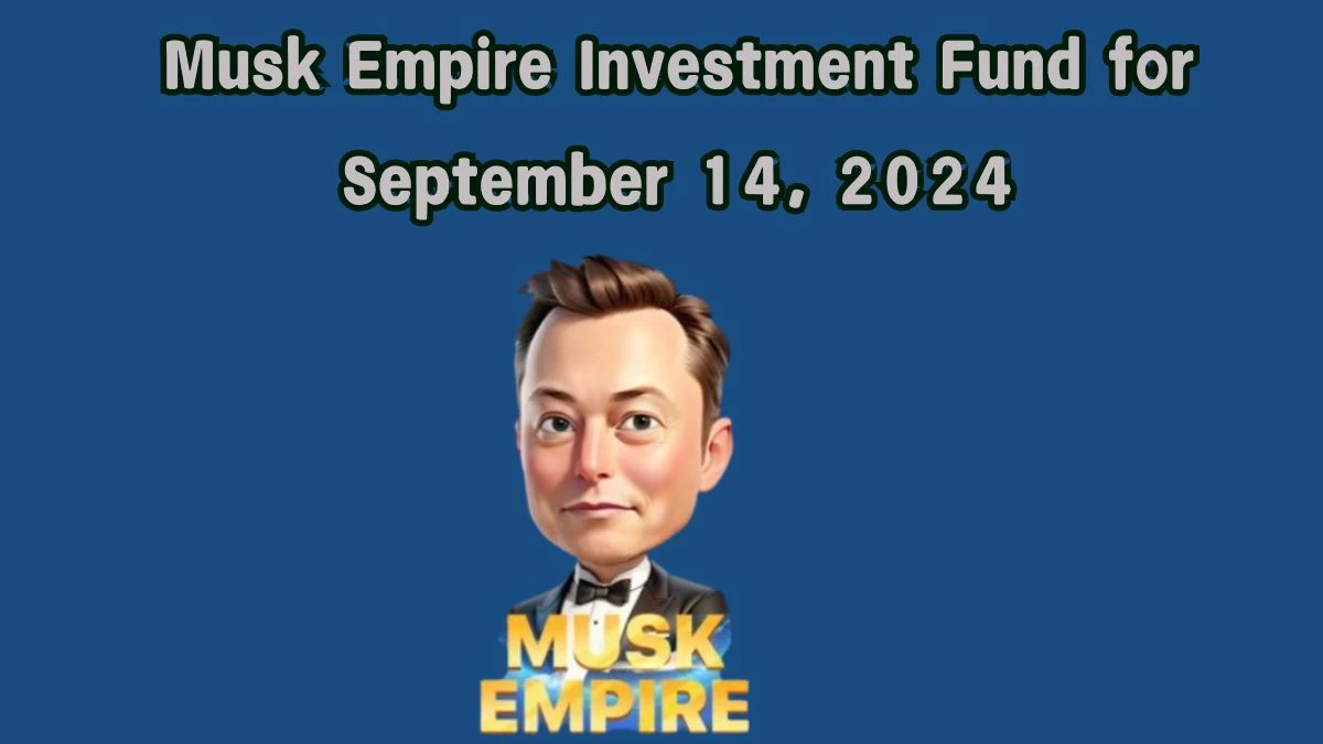 Musk Empire Investment Fund for September 14, 2024