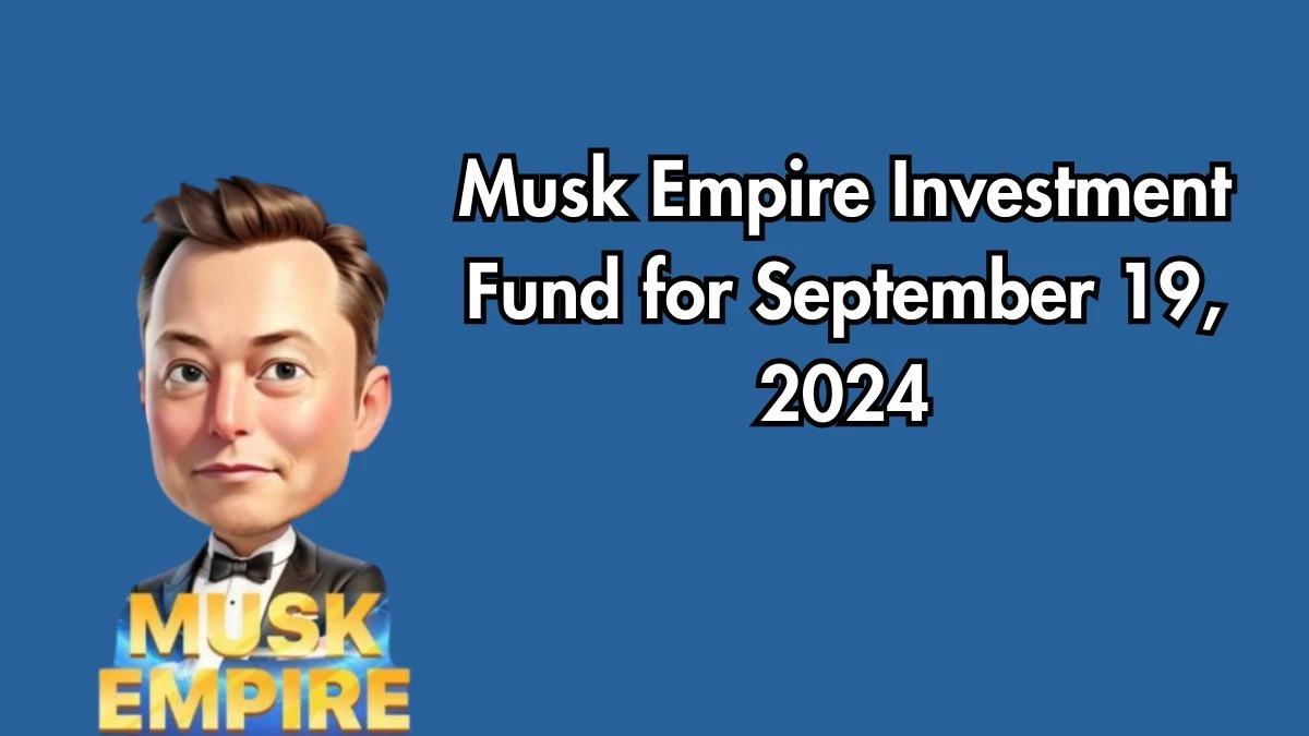 Musk Empire Investment Fund for September 19, 2024