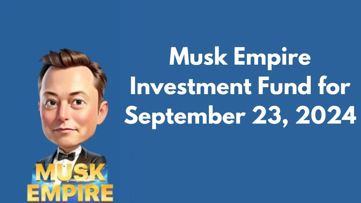 Musk Empire Investment Fund for September 23, 2024