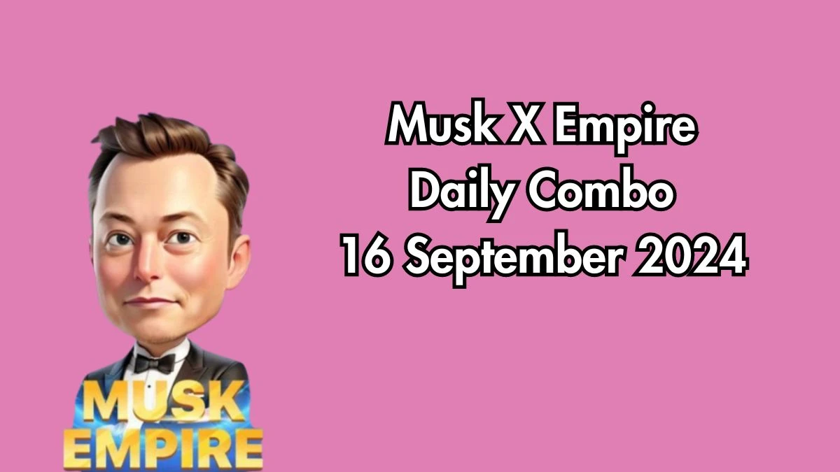 Musk X Empire Daily Combo 16 September 2024 | Stock Exchange X Empire Combo