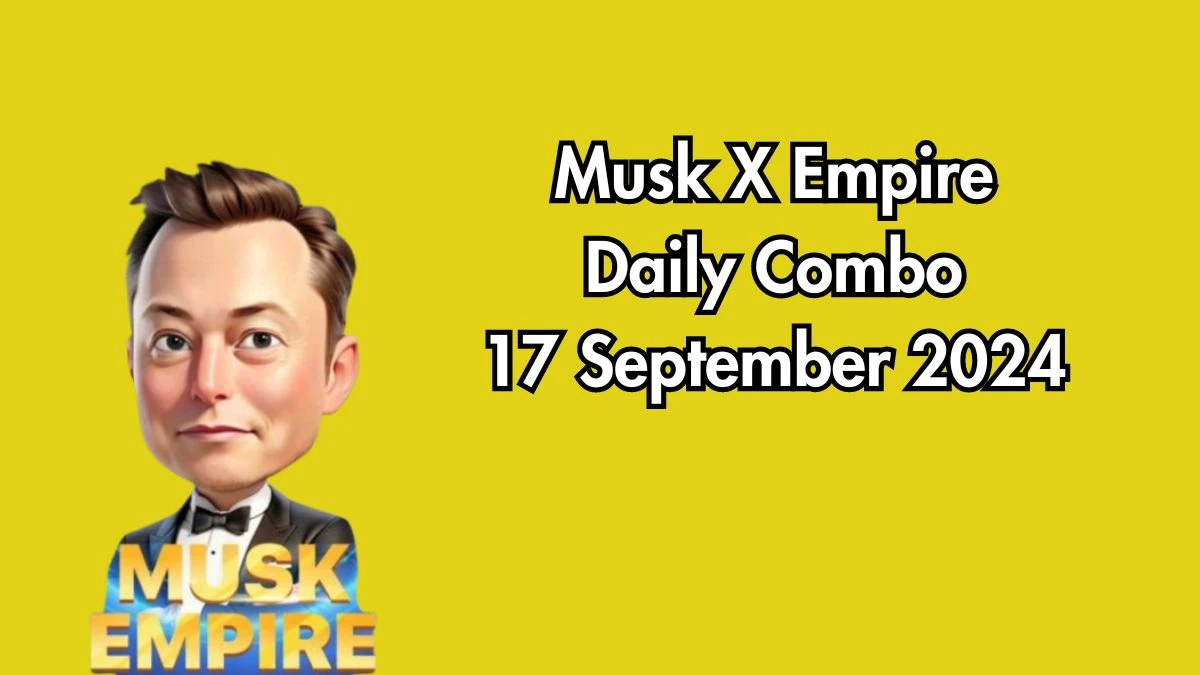 Musk X Empire Daily Combo 17 September 2024 | Stock Exchange X Empire Combo