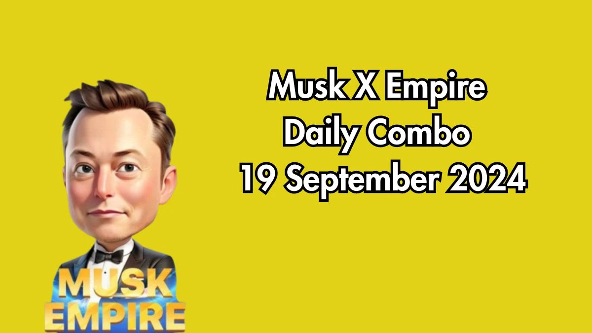 Musk X Empire Daily Combo 19 September 2024 | Stock Exchange X Empire Combo