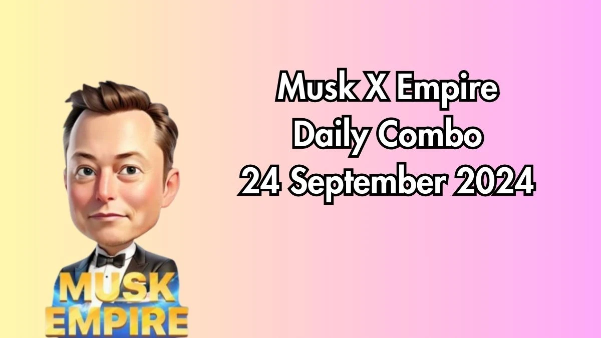 Musk X Empire Daily Combo 24 September 2024 | Stock Exchange X Empire Combo