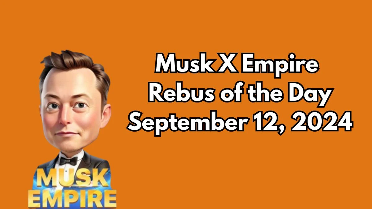 Musk X Empire Rebus of the Day September 12, 2024