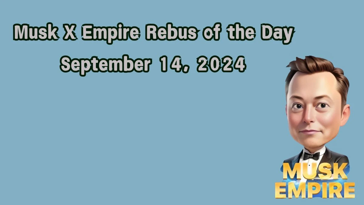 Musk X Empire Rebus of the Day September 14, 2024