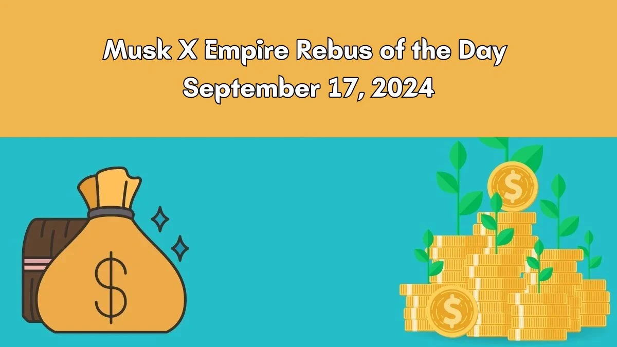 Musk X Empire Rebus of the Day September 17, 2024