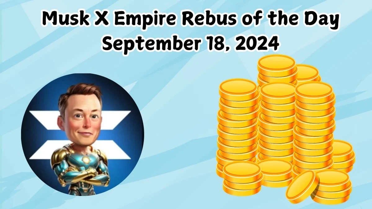 Musk X Empire Rebus of the Day September 18, 2024