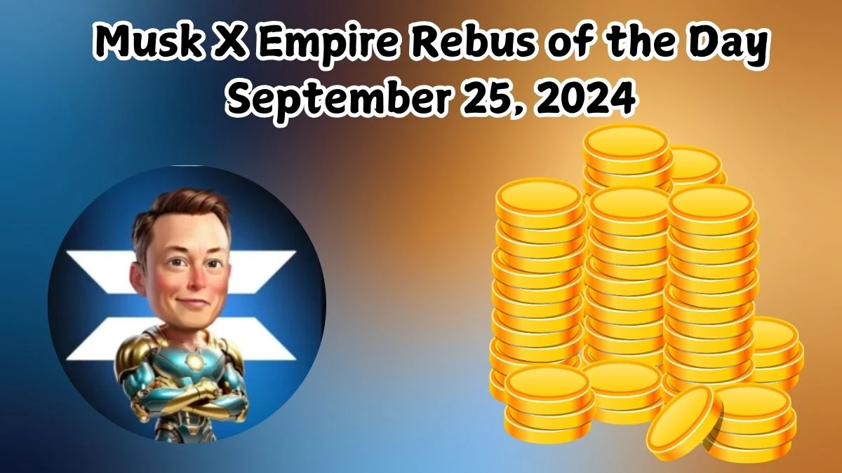 Musk X Empire Rebus of the Day September 25, 2024