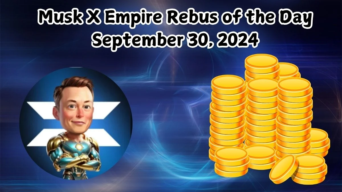 Musk X Empire Rebus of the Day September 30, 2024