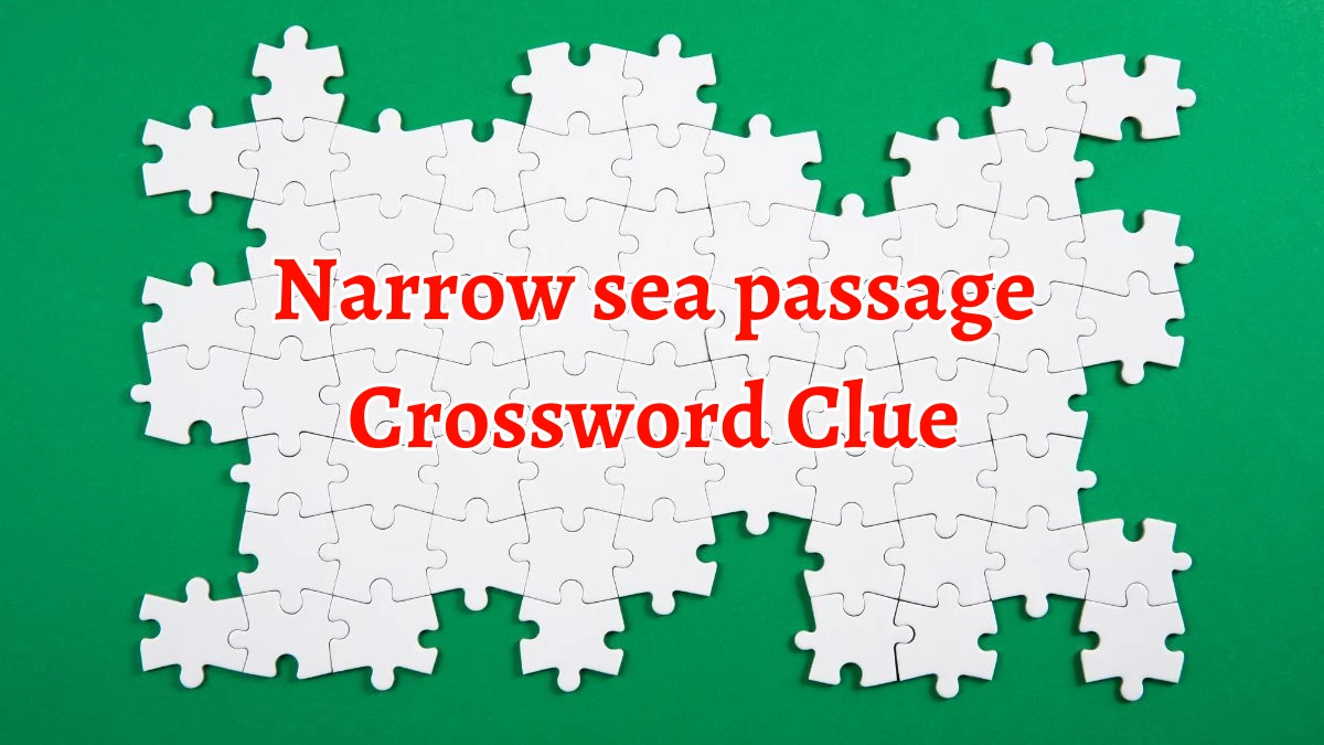 Narrow sea passage 7 Little Words Puzzle Answer from September 17, 2024